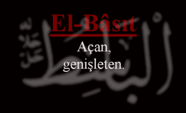 El-Bâsıt Esmasının Anlamı ve Faziletleri