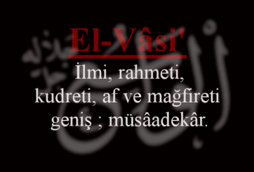 El-Vasi Esmasının Anlamı ve FaziletiEl-Vasi Esmasının Anlamı ve Fazileti