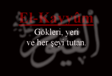 El-Kayyum Esmasının Anlamı ve Faziletleri