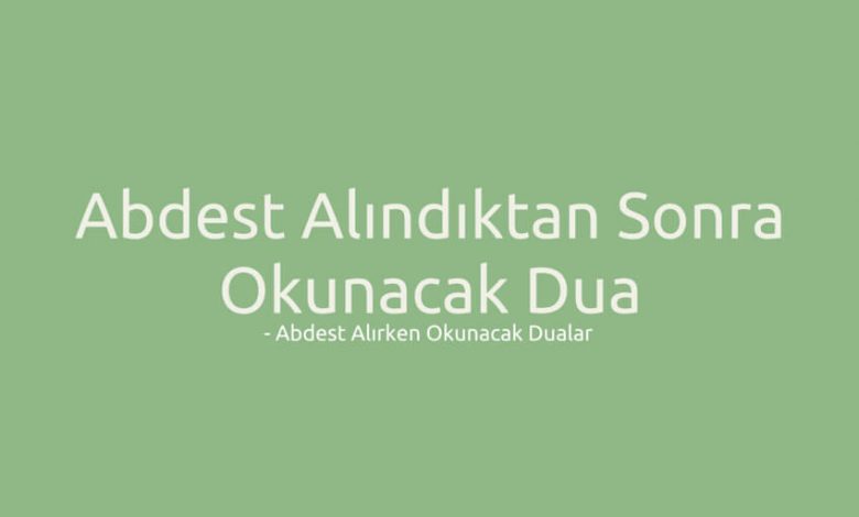 Abdesti Tamamladıktan Sonra Okunacak Dualar