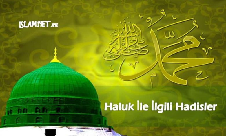 Haluk ile ilgili Hadisler