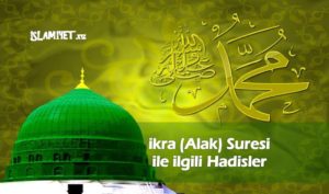 İkra (Alak) Suresi ile ilgili Hadisler