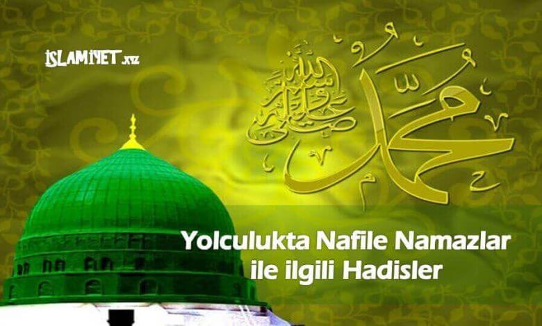 Yolculukta Nafile Namazlar ile ilgili Hadisler