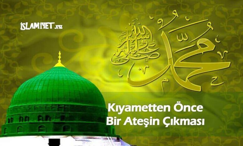 Kıyametten Önce Bir Ateşin Çıkması