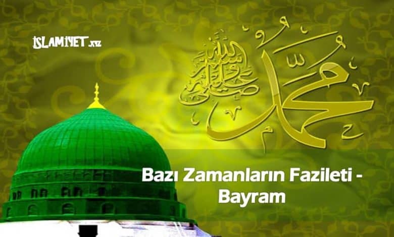 Bazı Zamanların Fazileti - Bayram