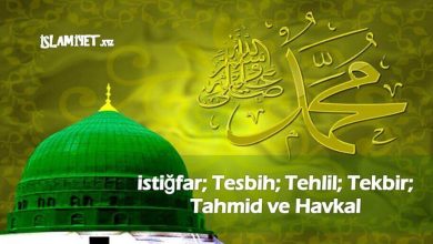 İstiğfar; Tesbih; Tehlil; Tekbir; Tahmid Ve Havkal